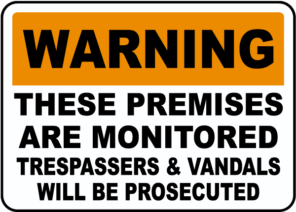 Warning These Premises Are Monitored Trespassers and Vandals Will Be Prosecuted Sign