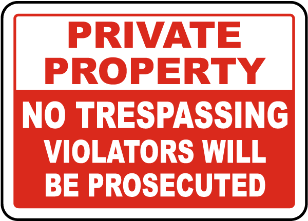 Private Property No Trespassing Violators Will Be Prosecuted Sign