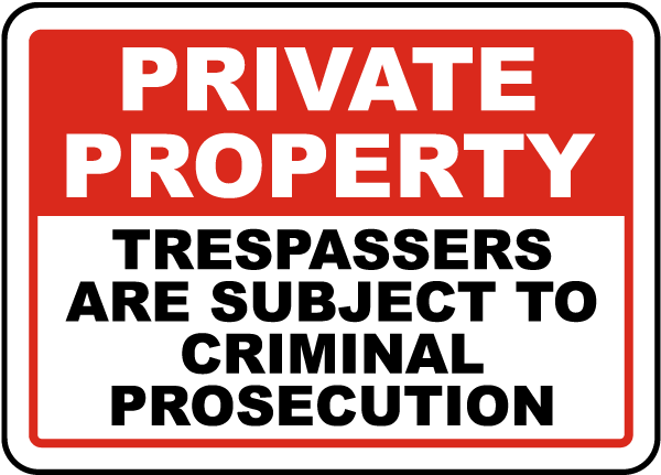 Private Property Trespassers Are Subject To Criminal Prosecution Sign
