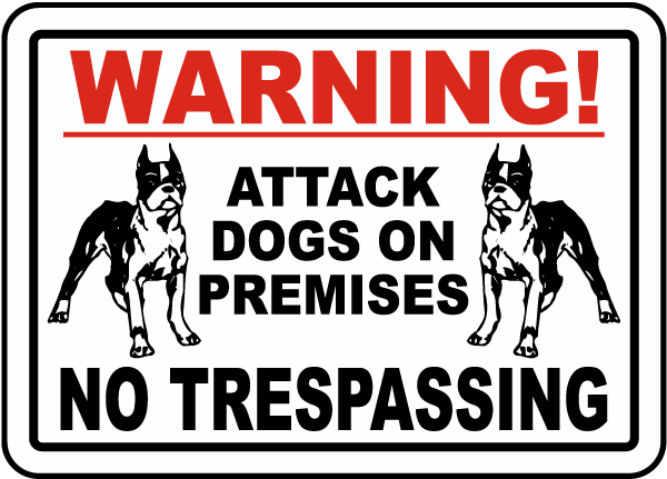 Warning Attack Dogs On Premises No Trespassing Sign