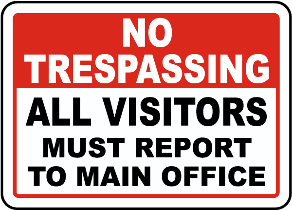 No Trespassing All Visitors Must Report To Main Office Sign
