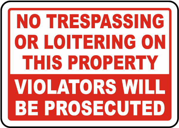 No Trespassing Or Loitering On This Property Violators Will Be Prosecuted Sign