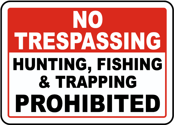 No Trespassing Hunting Fishing and Trapping Prohibited Sign