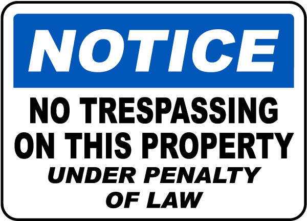 Notice No Trespassing On This Property Under Penalty Of Law Sign