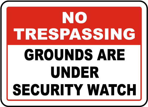 No Trespassing Grounds Are Under Security Watch Sign