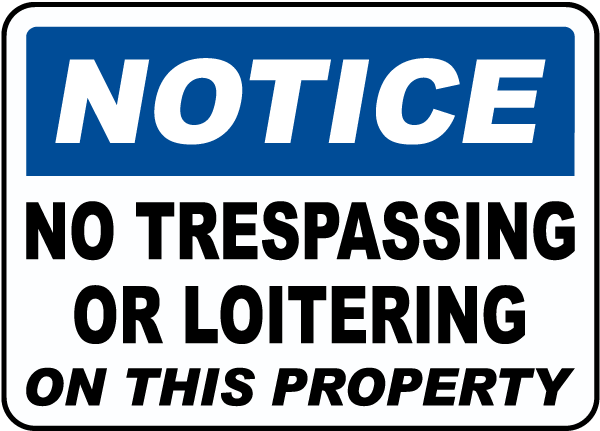 Notice No Trespassing Or Loitering On This Property Sign