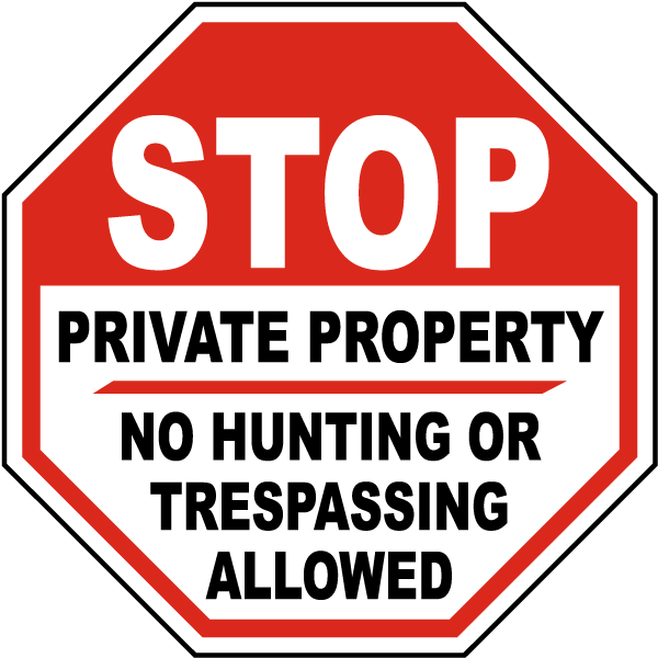 Stop Private Property No Hunting Or Trespassing Allowed Sign