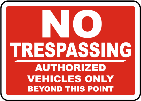 No Trespassing Authorized Vehicles Only Beyond This Point Sign