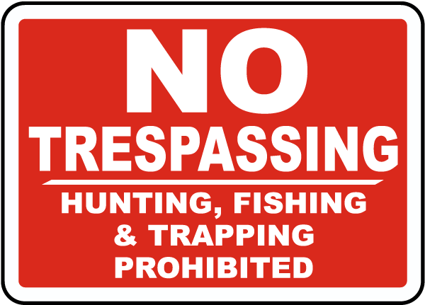 No Trespassing Hunting Fishing and Trapping Prohibited Sign