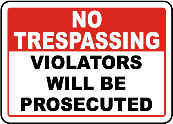 No Trespassing Violators Will Be Prosecuted Sign