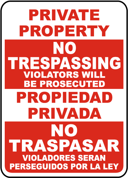Private Property No Trespassing Violators Will Be Prosecuted Propiedad Privada No Traspasar Violadores Seran Perseguidos Por La Ley Sign