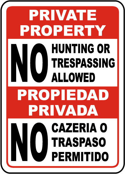 Private Property No Hunting Or Trespassing Allowed Propiedad Privada No Cazeria O Traspaso Permitido Sign