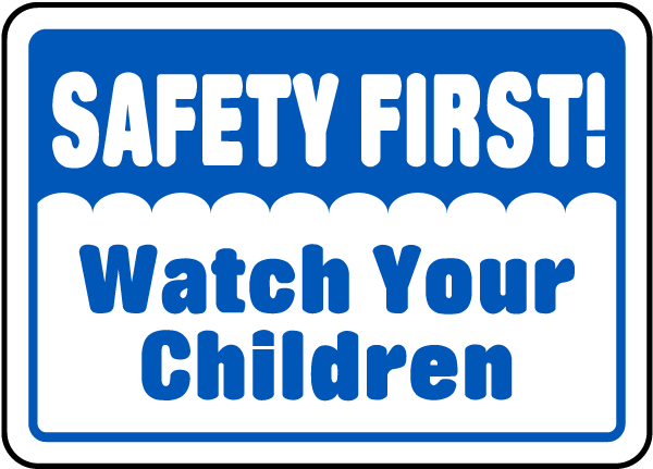 Safety First! Watch Your Children Sign