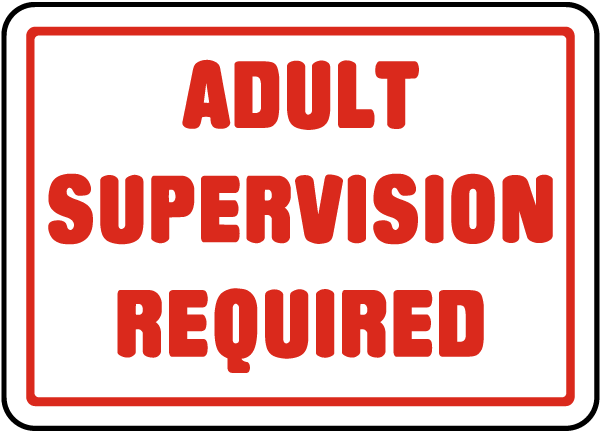 Adult Supervision Required Sign