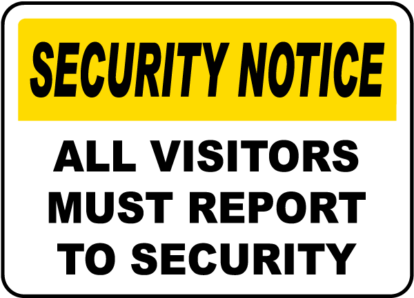 Security Notice All Visitors Must Report To Security Sign