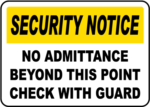 Security Notice No Admittance Beyond This Point Check With Guard Sign