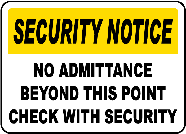 Security Notice No Admittance Beyond This Point Check With Security Sign
