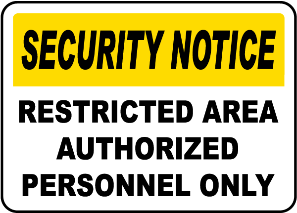 Security Notice Restricted Area Authorized Personnel Only Sign