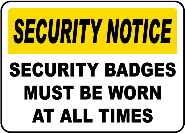 Security Notice Security Badges Must Be Worn At All Times Sign