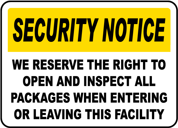 Security Notice We Reserve The Right To Open And Inspect All Packages When Entering Or Leaving This Facility Sign