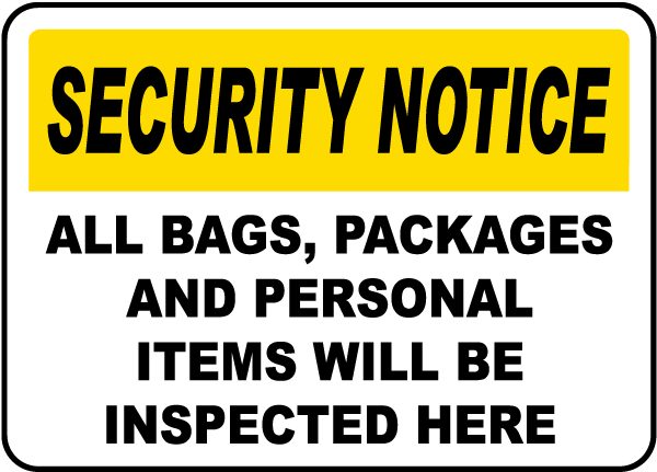 Security Notice All Bags, Packages And Personal Items Will Be Inspected Here Sign
