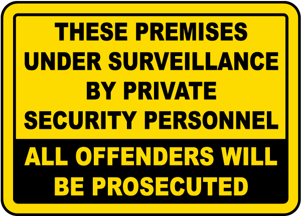 These Premises Under Surveillance By Private Security Personnel All Offenders Will Be Prosecuted Sign