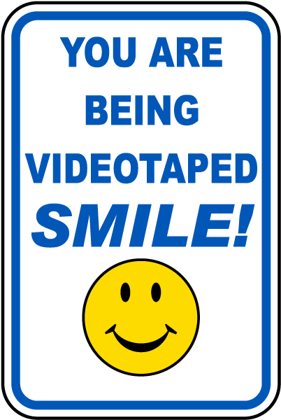 You Are Being Videotaped Smile Sign