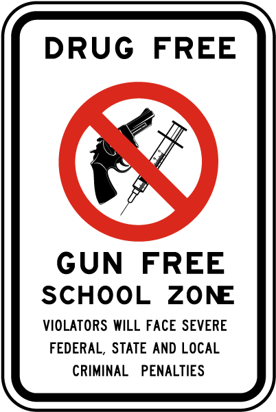 Drug Free Gun Free School Zone Violators Will Face Severe Federal, State And Local Criminal Penalties Sign