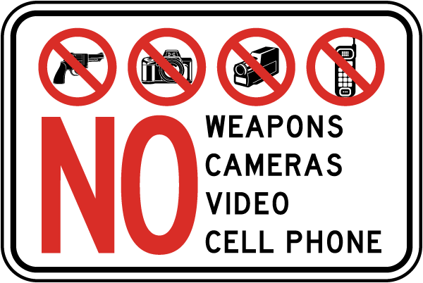 No Weapons Cameras Video Cell Phone Sign