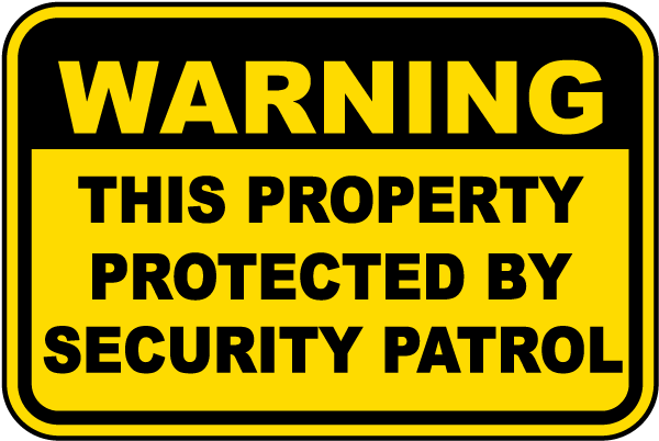 Warning This Property Protected By Security Patrol Sign