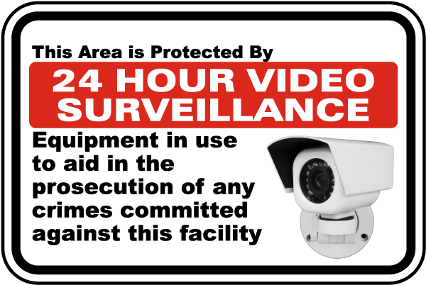 This Area Is Protected By 24 Hour Video Surveillance Equipment in use to aid in the prosecution of any crimes committed against this facility Sign
