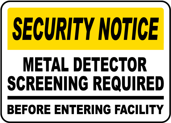 Security Notice Metal Detector Screening Required Before Entering Facility Sign