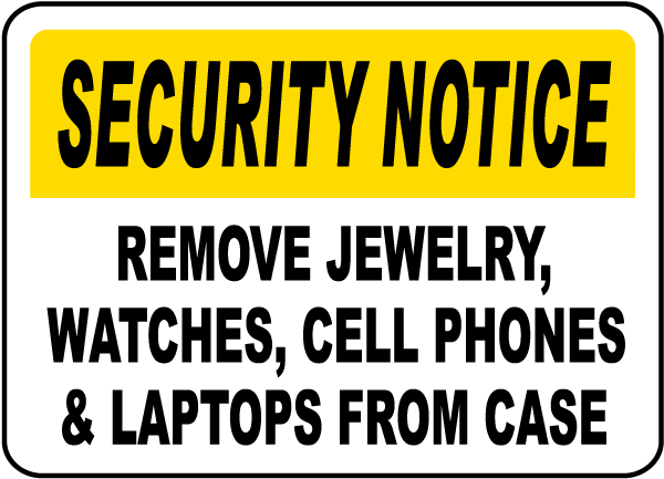 Security Notice Remove Jewelry, Watches, Cell Phones and Laptops From Case Sign
