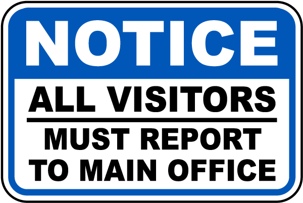 Notice All Visitors Must Report To Main Office Sign