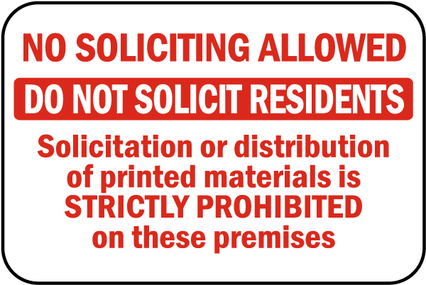 No Soliciting Allowed Do Not Solicit Residents Solicitation Or Distribution Of Printed Materials Is STRICTLY PROHIBITED On These Premises Sign