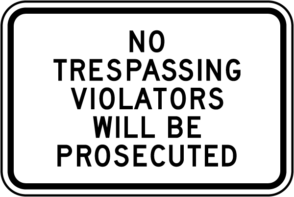 No Trespassing Violators Will Be Prosecuted Sign