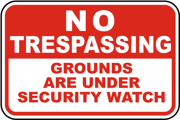 No Trespassing Grounds Are Under Security Watch Sign