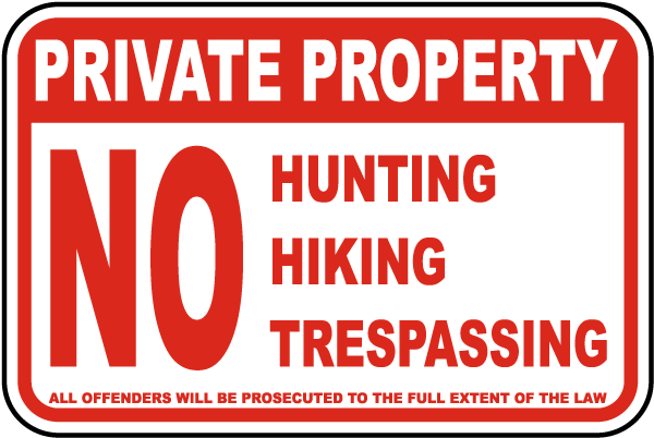Private Property No Hunting Hiking Trespassing All Offenders Will Be Prosecuted To The Full Extent Of The Law Sign