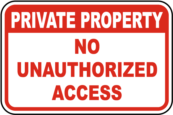 Private Property No Unauthorized Access Sign