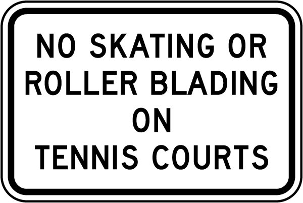 No Skating Or Roller Blading On Tennis Courts Sign