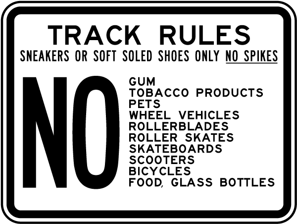 Track Rules Sneakers Or Soft Soled Shoes Only No Spikes No Gum, Tobacco Products.. Sign