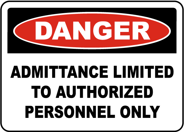 Danger Admittance Limited To Authorized Personnel Only Sign