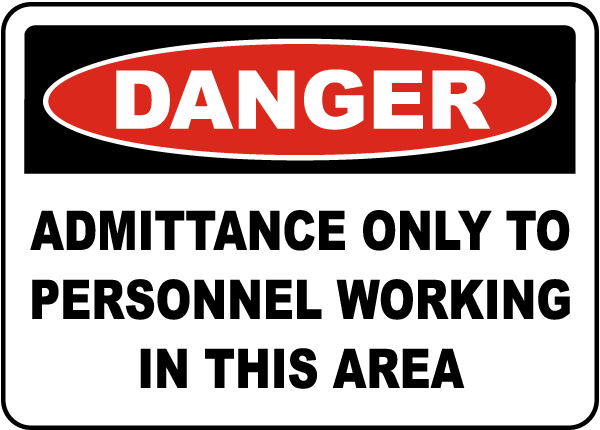 Danger Admittance Only To Personnel Working In This Area Sign