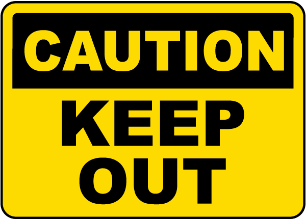 Caution Keep Out Sign
