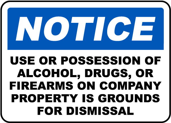 Notice Use Or Possession Of Alcohol, Drugs, Or Firearms On Company Property Is Grounds For Dismissal Sign