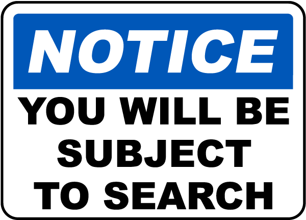 Notice You Will Be Subject To Search Sign