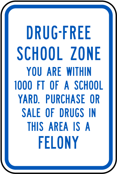 Drug Free School Zone You Are Within 1000 Ft Of A School Yard Purchase Or Sale Of Drugs In This Area Is A Felony Sign