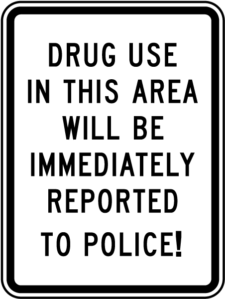 Drug Use In This Area Will Be Immediately Reported To Police! Sign
