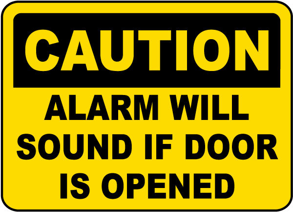 Caution Alarm Will Sound If Door Is Opened Sign