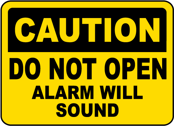 Caution Do Not Open Alarm Will Sound Sign